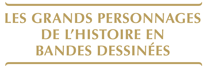 Les grands personnages de l'histoire en bandes dessinées